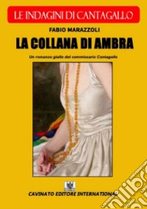 La collana di ambra. Le indagini di Cantagallo libro di Marazzoli Fabio