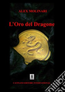 L'oro del dragone libro di Molinari Alex