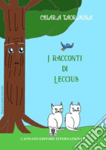 I racconti di Leccius. Ediz. illustrata libro di Taormina Chiara