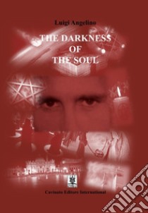 The darkness of the soul libro di Angelino Luigi