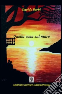 Quella casa sul mare libro di Barbi Davide