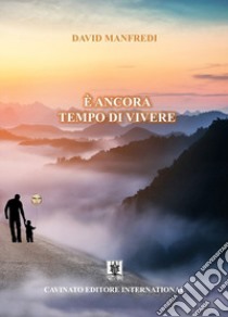 È ancora tempo di vivere libro di Manfredi David