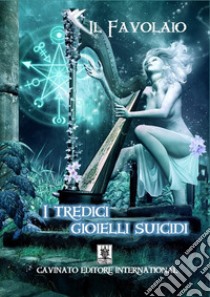 I tredici gioielli suicidi libro di Favolaio Il