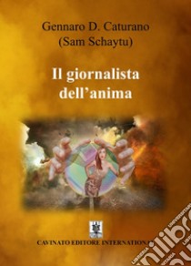 Il giornalista dell'anima libro di Sam Schaytu