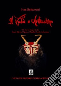 Il vudù e Arlecchino. Ciò che ho imparato da Lucie Dheera Dejouy e Claudia Contin Arlecchino libro di Buttazzoni Ivan