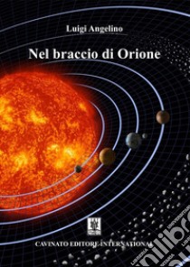 Nel braccio di Orione libro di Angelino Luigi