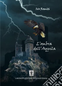 L'ombra dell'Aquila libro di Romiti Ivo