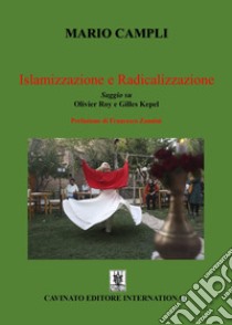 Islamizzazione e radicalizzazione. Saggio su Olivier Roy e Gilles Kepel libro di Campli Mario