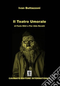 Il Teatro Umorale di Paolo Nikli e Pier Aldo Rovatti libro di Buttazzoni Ivan