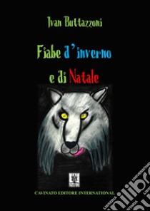 Fiabe d'inverno e di Natale libro di Buttazzoni Ivan