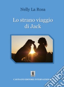 Lo strano viaggio di Jack libro di La Rosa Nelly