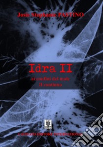 Idra II ai confini del male. Il continuo libro di Pastino Josie Stephanie