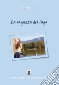 La ragazza del lago libro di Romiti Ivo