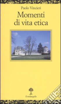 Momenti di vita etica libro di Vincieri Paolo