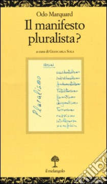 Il manifesto pluralista? libro di Marquard Odo; Sola G. (cur.)