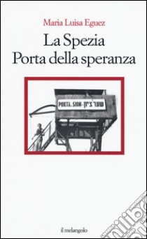 La Spezia. Porta della speranza libro di Eguez Maria Luisa