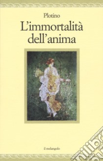 L'immortalità dell'anima libro di Plotino; Chiossone F. (cur.)