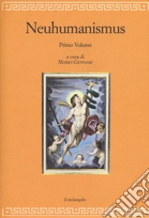 Neuhumanismus. Pedagogie e culture del Neoumanesimo tedesco tra '700 e '800. Vol. 1 libro di Gennari M. (cur.)