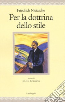 Per la dottrina dello stile libro di Nietzsche Friedrich; Pastorino S. (cur.)