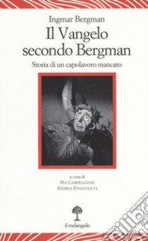 Il vangelo secondo Bergman. Storia di un capolavoro mancato. Testo svedese a fronte. Ediz. bilingue libro di Bergman Ingmar; Panzavolta A. (cur.); Campeggiani P. (cur.)