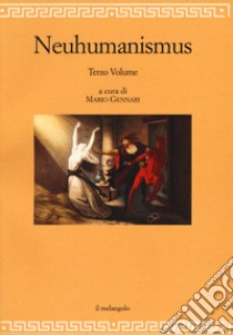 Neuhumanismus. Pedagogie e culture del Neoumanesimo tedesco tra '700 e '800. Vol. 3 libro di Gennari M. (cur.)