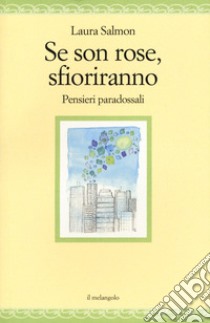 Se son rose sfioriranno. Pensieri paradossali libro di Salmon Laura