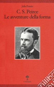 C. S. Peirce. Le avventure della forma libro di Ponzio Julia