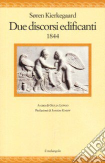 Due discorsi edificanti 1844 libro di Kierkegaard Søren; Longo G. (cur.)