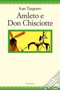 Amleto e Don Chisciotte libro di Turgenev Ivan; Curletto M. A. (cur.)