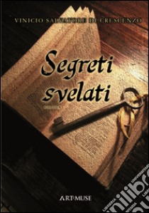 Segreti svelati libro di Di Crescenzo Vinicio S.