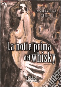 La notte prima del whisky libro di Meli Antonio