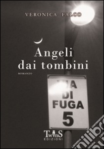 Angeli dai tombini libro di Falco Veronica