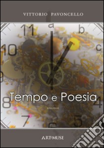 Tempo e poesia libro di Pavoncello Vittorio
