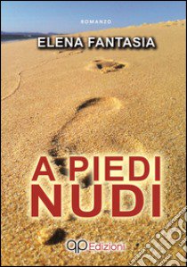 A piedi nudi libro di Fantasia Elena