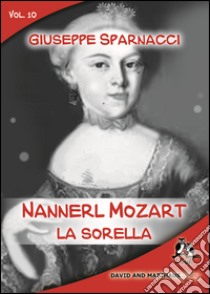 Nannerl Mozart, la sorella libro di Sparnacci Giuseppe