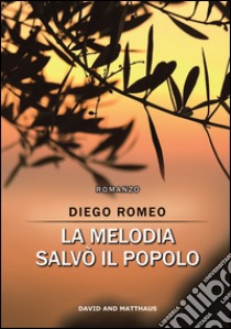 La melodia salvò il popolo libro di Romeo Diego