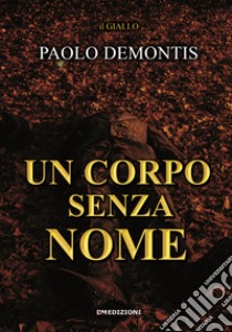 Un corpo senza nome libro di Demontis Paolo