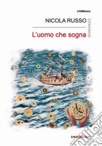 L'uomo che sogna libro di Russo Nicola