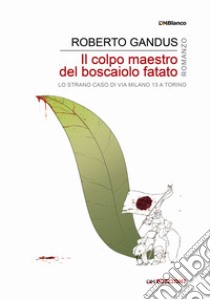 Il colpo maestro del boscaiolo fatato. Ediz. integrale libro di Gandus Roberto