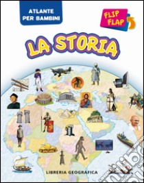 La storia flip flap. Atlante per bambini libro