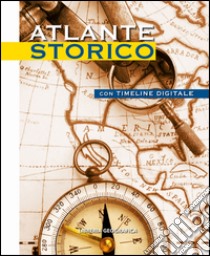 Atlante storico. Con timeline digitale. Con Contenuto digitale per accesso on line libro