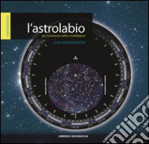 L'astrolabio per riconoscere stelle e costellazioni libro