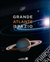 Grande atlante dello spazio. Ediz. a colori libro