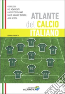 Atlante del calcio italiano. 2015-2016. Ediz. illustrata libro di D'Andreta Gerardo