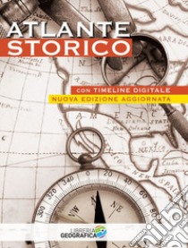 Atlante storico. Con timeline digitale. Ediz. a colori. Con Contenuto digitale per accesso on line libro