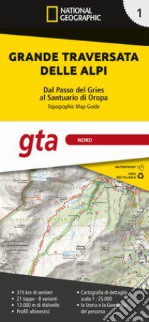 Grande traversata delle Alpi 1:25.000. Ediz. a colori. Vol. 1: GTA Nord. Dal Passo del Gries al Santuario di Oropa libro