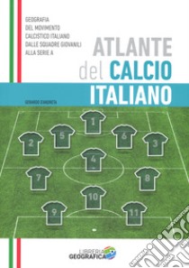 Atlante del calcio italiano. 2016-2017 libro di D'Andreta Gerardo