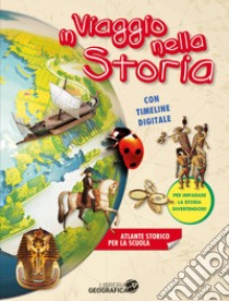 In viaggio nella storia. Atlante storico per la scuola. Ediz. a colori. Con espansione online libro