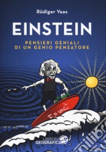 Einstein. Pensieri geniali di un genio pensatore. Ediz. a colori libro di Vaas Rüdiger