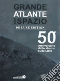 Grande atlante dello spazio. 50° anniversario dello sbarco sulla Luna. Ediz. deluxe libro